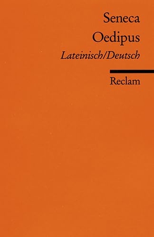 Seneca. Oedipus - Zweisprachige Auisgabe. Lateinisch / Deutsch. Reclam Philipp Jun., 1986.