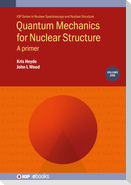 Quantum Mechanics for Nuclear Structure, Volume 1