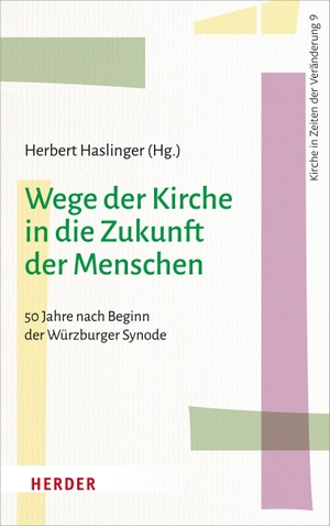 Haslinger, Herbert (Hrsg.). Wege der Kirche in die Zukunft der Menschen - 50 Jahre nach Beginn der Würzburger Synode. Herder Verlag GmbH, 2021.