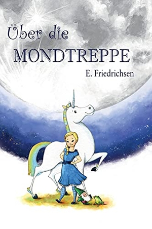 Friedrichsen, Ernst. Über die Mondtreppe. tredition, 2021.