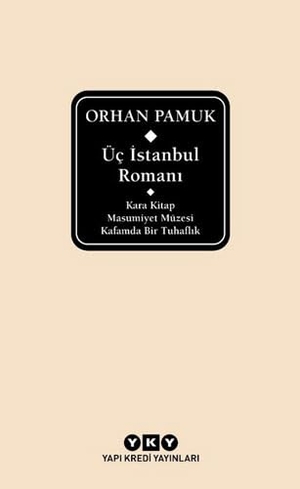Pamuk, Orhan. Üc Istanbul Romani Ciltli. Yapi Kredi Yayinlari YKY, 2021.