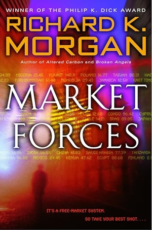 Morgan, Richard K. Market Forces. Penguin Random House LLC, 2005.
