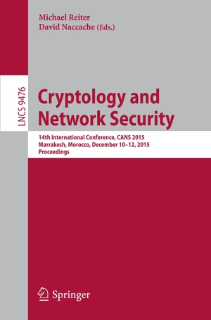 Naccache, David / Michael Reiter (Hrsg.). Cryptology and Network Security - 14th International Conference, CANS 2015, Marrakesh, Morocco, December 10-12, 2015, Proceedings. Springer International Publishing, 2015.