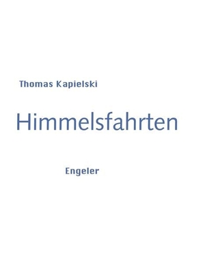 Kapielski, Thomas. Himmelsfahrten. Engeler Urs Editor, 2025.