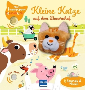 Collet, Émilie. Mein Fingerpuppen-Soundbuch - Kleine Katze auf dem Bauernhof - Interaktives Fingerpuppen-Soundbuch - 6 tierische Geräusche & Musik, ideal ab 1 Jahr. Ullmann Medien GmbH, 2025.