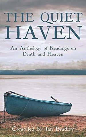 Bradley, Ian. The Quiet Haven - An Anthology of Readings on Death and Heaven. Darton Longman and Todd, 2022.