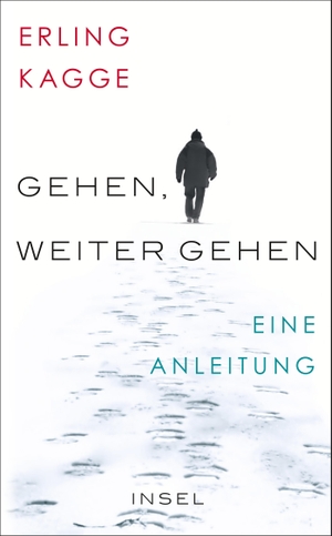 Kagge, Erling. Gehen. Weiter gehen | Das perfekte Geschenk zum Vatertag - Eine Anleitung. Insel Verlag GmbH, 2020.