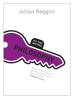 Baggini, Julian. Philosophy - All That Matters. Hachette Australia, 2012.