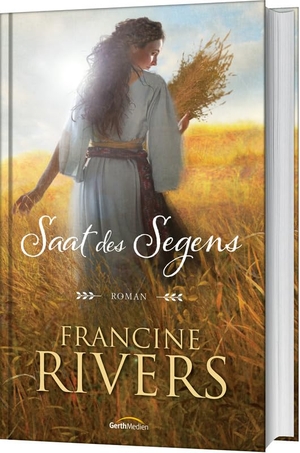 Rivers, Francine. Saat des Segens - Roman.. Gerth Medien GmbH, 2017.