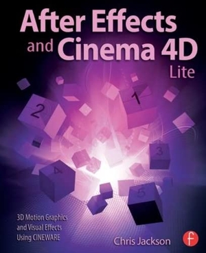 Jackson, Chris. After Effects and Cinema 4D Lite - 3D Motion Graphics and Visual Effects Using Cineware. Taylor & Francis, 2014.