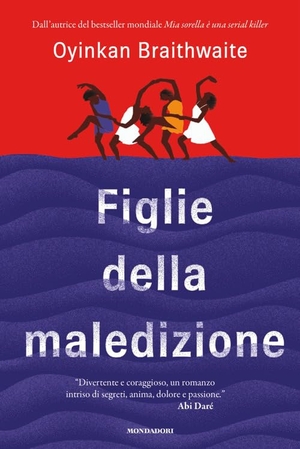 Braithwaite, Oyinkan. Figlie della maledizione. Mondadori, 2026.
