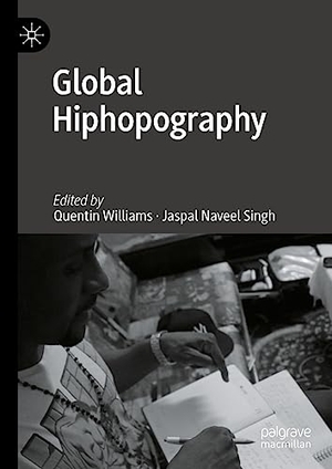 Singh, Jaspal Naveel / Quentin Williams (Hrsg.). Global Hiphopography. Springer International Publishing, 2023.