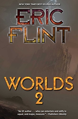 Flint, Eric. Worlds 2. Baen, 2018.