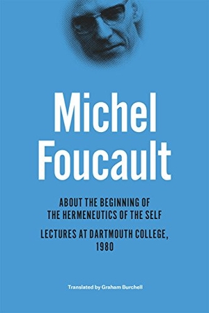 Foucault, Michel. About the Beginning of the Hermeneutics of the Self - Lectures at Dartmouth College, 1980. University of Chicago Press, 2015.
