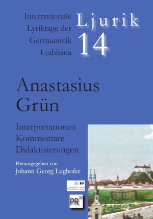 Lughofer, Johann Georg (Hrsg.). Anastasius Grün - Interpretationen - Kommentare - Didaktisierungen. Praesens, 2024.
