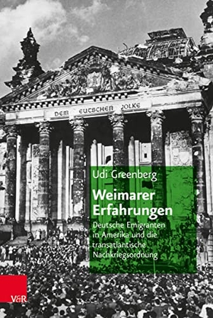 Greenberg, Udi. Weimarer Erfahrungen - Deutsche Emigranten in Amerika und die transatlantische Nachkriegsordnung. Vandenhoeck + Ruprecht, 2021.