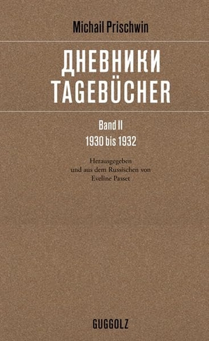 Prischwin, Michail. Tagebücher - Band II, 1930 bis 1932. Guggolz Verlag, 2022.