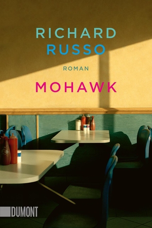 Russo, Richard. Mohawk - Roman. DuMont Buchverlag GmbH, 2024.