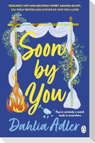 Soon by You