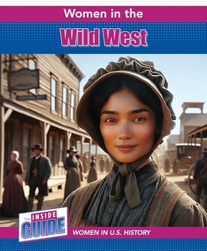 Shea, Therese M. Women in the Wild West. Cavendish Square Publishing, LLC, 2024.