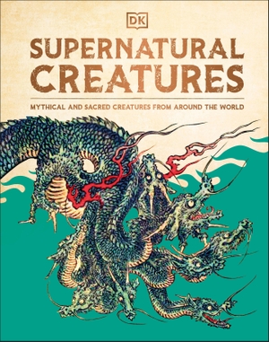 Supernatural Creatures - Mythical and Sacred Creatures from Around the World. Dorling Kindersley Ltd., 2024.