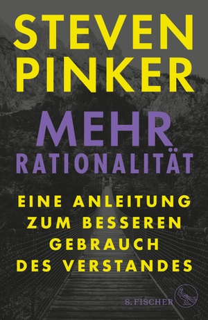 Pinker, Steven. Mehr Rationalität - Eine Anleitung zum besseren Gebrauch des Verstandes. FISCHER, S., 2021.