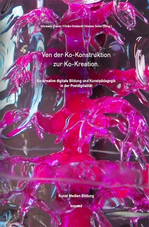 Kaiser, Michaela / Ulrike Gerhardt et al (Hrsg.). Von der Ko-Konstruktion zur Ko-Kreation - Ko-kreative digitale Bildung und Kunst­pädagogik in der Postdigitalität. Kopäd Verlag, 2026.