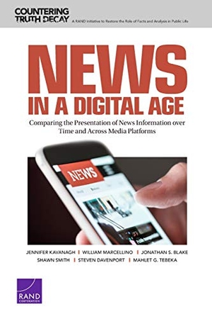 Kavanagh, Jennifer / Marcellino, William et al. News in a Digital Age - Comparing the Presentation of News Information Over Time and Across Media Platforms. RAND Corporation, 2019.