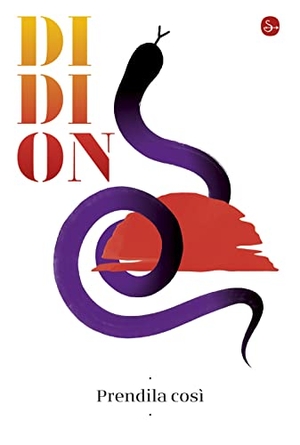 Didion, Joan. Prendila così. , 2021.