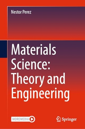 Perez, Nestor. Materials Science: Theory and Engineering. Springer, 2024.