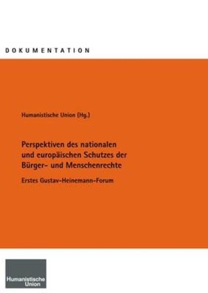 Koep-Kerstin, Werner / Lenze, Anne et al. Perspektiven des nationalen und europäischen Schutzes der Bürger- und Menschenrechte - Erstes Gustav-Heinemann-Forum. Humanistische Union, 2011.