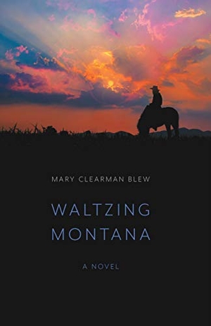 Blew, Mary Clearman. Waltzing Montana. Bison Books, 2021.