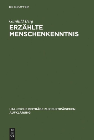 Berg, Gunhild. Erzählte Menschenkenntnis - Moralische Erzählungen und Verhaltensschriften der deutschsprachigen Spätaufklärung. De Gruyter, 2006.