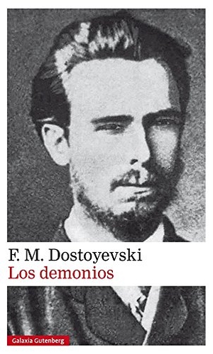 Dostoevskiï, Fiodor Mijaïlovich / Monika Zgustová. Los demonios. Galaxia Gutenberg, S.L., 2017.