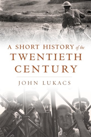 Lukacs, John. Short History of the Twentieth Century. Harvard University Press, 2013.