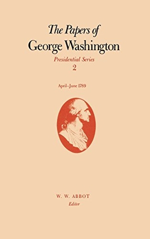 Washington, George. The Papers of George Washington - Presidential Series, Volume 2, April-June 1789. University of Virginia, 2015.