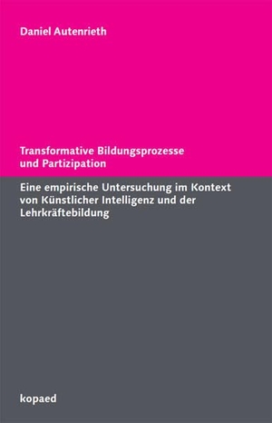 Autenrieth, Daniel. Transformative Bildungsprozesse und Partizipation - Eine empirische Untersuchung im Kontext von Künstlicher Intelligenz und der Lehrkräftebildung. Kopäd Verlag, 2025.