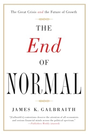 Galbraith, James K.. The End of Normal. Simon & Schuster, 2015.
