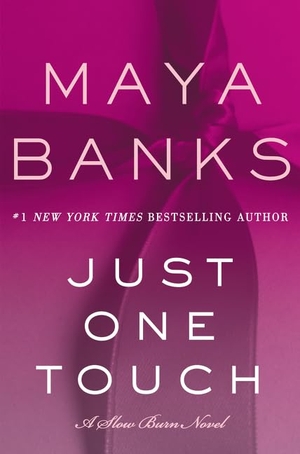 Banks, Maya. Just One Touch - A Slow Burn Novel. HarperCollins, 2017.
