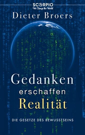 Broers, Dieter. Gedanken erschaffen Realität - Die Gesetze des Bewusstseins. Scorpio Verlag, 2022.