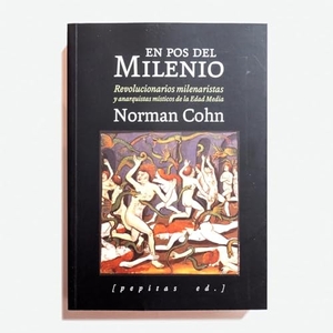 Cohn, Norman / Julio Monteverde. En pos del milenio : revolucionarios milenaristas y anarquistas místicos de la Edad Media. Pepitas de calabaza, 2015.