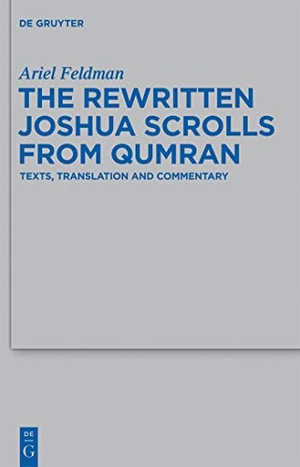 Feldman, Ariel. The Rewritten Joshua Scrolls from Qumran - Texts, Translations, and Commentary. De Gruyter, 2013.