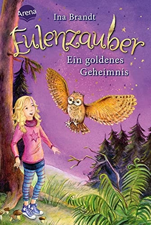 Brandt, Ina. Eulenzauber 01. Ein goldenes Geheimnis. Arena Verlag GmbH, 2015.