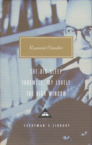 Chandler, Raymond. The Big Sleep, Farewell, My Lovely, The High Window - Volume 1. Vintage Classics, 2002.