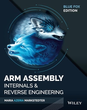 Markstedter, Maria. Blue Fox - Arm Assembly Internals and Reverse Engineering. Wiley John + Sons, 2023.