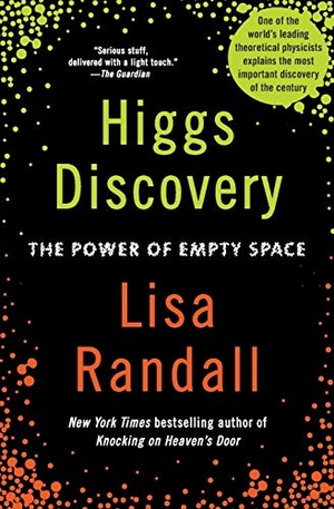 Randall, Lisa. Higgs Discovery: The Power of Empty Space. HarperCollins, 2013.