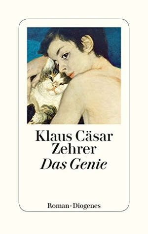Klaus Cäsar Zehrer. Das Genie. Diogenes, 2017.