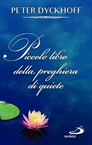 Dyckhoff, Peter. Piccolo libro della preghiera di quiete. San Paolo Edizioni, 2023.