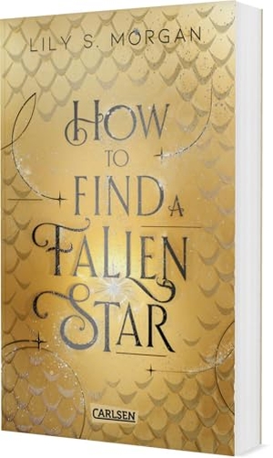 Morgan, Lily S.. How To Find A Fallen Star (New York Magics 2) - Forced Proximity Fantasy Romance über ein schlaues Irrlicht und und einen attraktiven Agenten-Dämon in New York | Limitierte Auflage mit Farbschnitt. Carlsen Verlag GmbH, 2025.