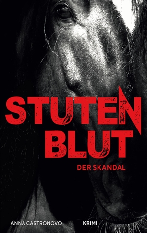 Castronovo, Anna. Stutenblut - Der Skandal. Books on Demand, 2024.